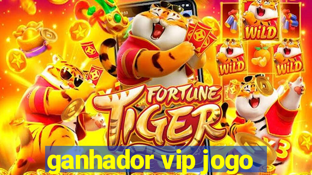 ganhador vip jogo